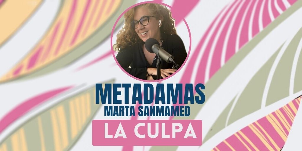 METAdamas. La culpa no es mía, ni tuya, ni de nadie… ¿o sí?