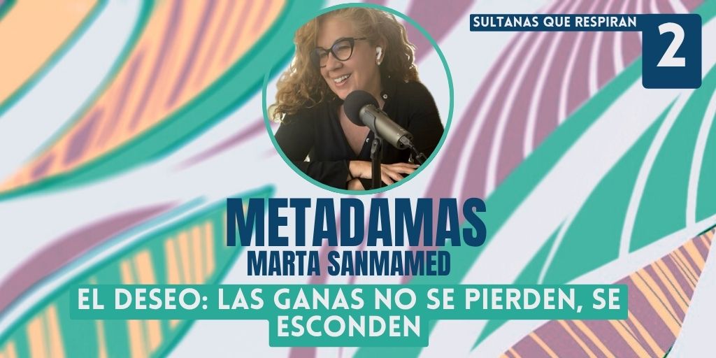 METAdamas. El deseo: las ganas no se pierden, se esconden.
